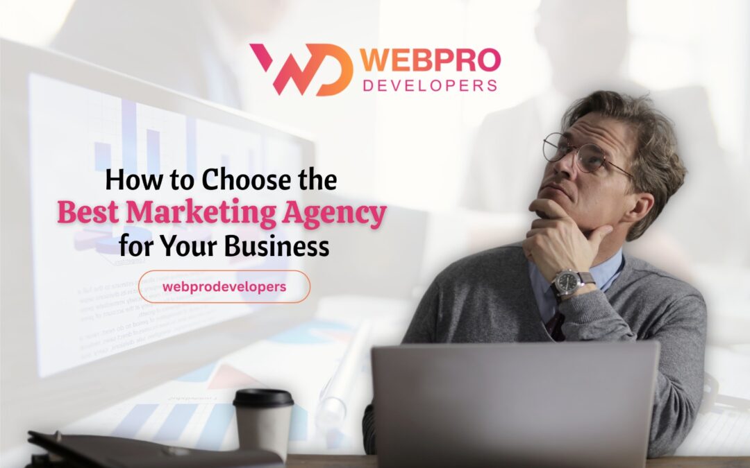 How to Choose the Best Marketing Agency for Your Business